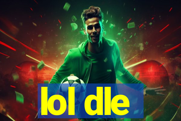 lol dle
